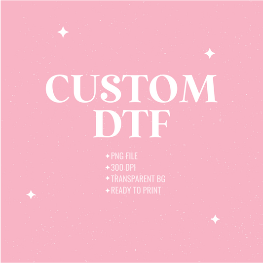 CUSTOM DTF